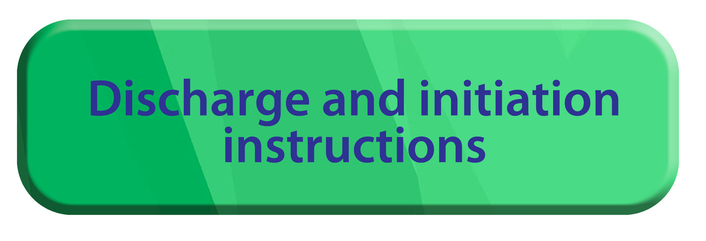 Discharge and initiation instructions